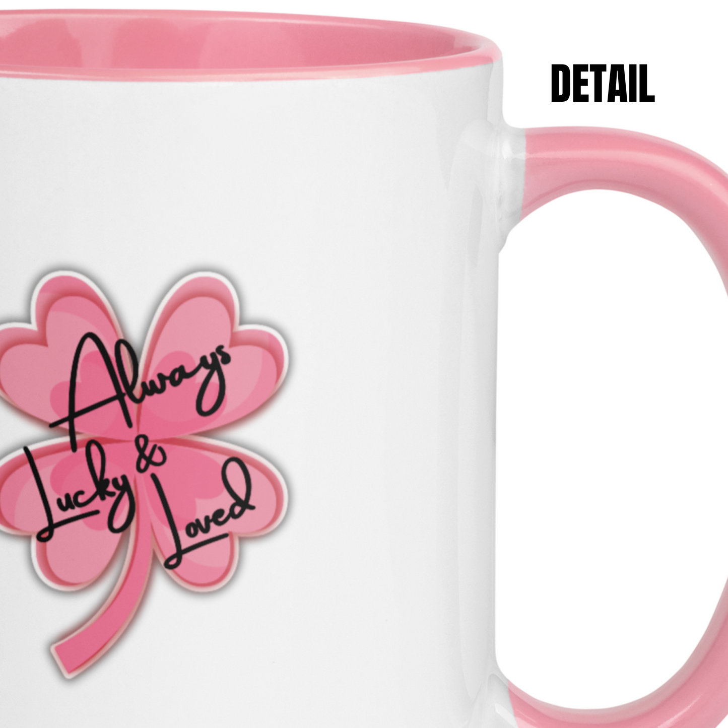 “Always Lucky & Loved” Pink Clover – Coffee Mug 11oz/325 ml | 10108